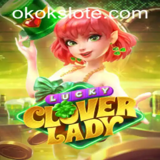 Discover the Thrilling World of LuckyCloverLady: A Guide to Winning Big with OKOKSlot's Latest Game